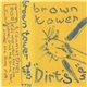 Brown Tower - Dirt's Up